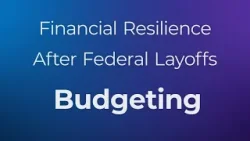 Financial Resilience After Federal Layoffs: Budgeting