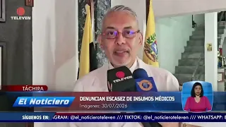 Shortage of medical supplies reported in Táchira – El Noticiero Midday Broadcast 07/31/26