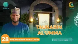 TAURARIN AL'UMMA || Dr. Abdulmuddalib Auwal Gusau | 28