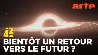 Comment voyager dans le temps ? | 42, la réponse à presque tout | ARTE