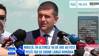 Miruță: În ultimele 96 de ore au fost peste 100 de drone în apropierea spaţiului aerian românesc