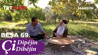 Çi Dipêjin Çi Dibêjin - Beşa 69. (Mardin - Derik)