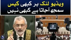 Chief Justice Qazi Faez Isa says sometimes the case is understood on the video link, sometimes not