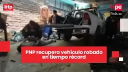 VES: PNP recupera vehículo robado tras asalto a mano armada en José Gálvez