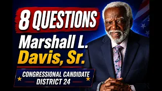 Marshall L. Davis Sr., Congressional Candidate for FL District 24, on His Leadership & Experience
