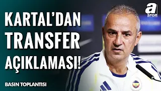 İsmail Kartal'dan Maç Sonrası Transfer Müjdesi! "Her An Olabilir" | Samsunspor 0-2 Fenerbahçe