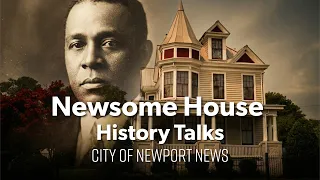 Newsome House History Talks - City of Newport News