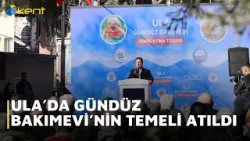 ULA’DA GÜNDÜZ BAKIMEVİ’NİN TEMELİ ATILDI