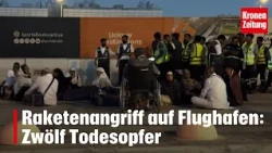 Rocket Attack on Airport: Twelve Dead I krone.tv NEWS