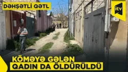 Masazırda ikiqat cinayət: hadisənin şok detalları üzə çıxdı