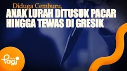 [detikPagi] - Allegedly Out of Jealousy, Village Head's Child Stabbed to Death by Boyfriend in Gr...