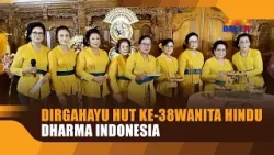 DIRGAHAYU HUT KE-38 WANITA HINDU DHARMA INDONESIA
