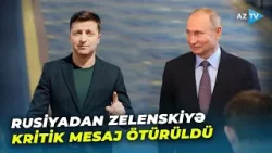 Rusiyadan KRİTİK AÇIQLAMA gəldi, Zelenskiyə hansı MESAJ verildi? - Kremlin STRATEJİ HƏDƏFİ açıqlandı Rusiyadan KRİTİK AÇIQLAMA gəldi, Zelenskiyə hansı MESAJ verildi? - Kremlin STRATEJİ HƏDƏFİ açıqlandı