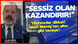 "SESSİZ OLAN KAZANDIRIR" Yatırımcılar Dikkat! İslam Memiş'ten Altın Gibi Tavsiye