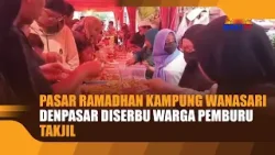 PASAR RAMADHAN KAMPUNG WANASARI DENPASAR DISERBU WARGA PEMBURU TAKJIL PASAR RAMADHAN KAMPUNG WANASARI DENPASAR DISERBU WARGA PEMBURU TAKJIL
