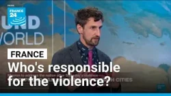 France protests: "There's a constant back and forth over who's actually responsible" • FRANCE 24