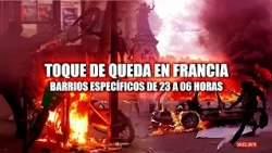 🚨 DISTURBIOS Y SAQUEOS: FRANCIA IMPONE TOQUES DE QUEDA