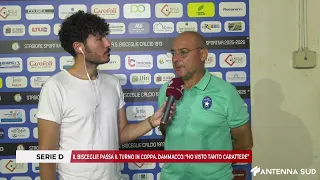 24 AGOSTO 2026 - SERIE D / IL BISCEGLIE PASSA TURNO IN COPPA  DAMMACCO: "HO VISTO TANTO CARATTERE"