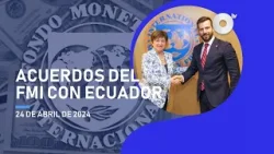 #NoticiasEcuador | El FMI confirma negociaciones con el Gobierno de Daniel Noboa 24/04/2024