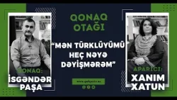 İsgəndər Paşa: “Dəmiri ilk dəfə bizim atalarımız əridib”| Qonaq Otağı