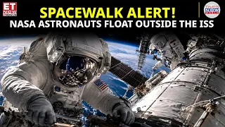 LIVE FROM SPACE! NASA Astronauts Take on Critical ISS Mission | ET Now | Latest News | World News