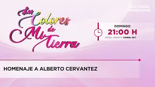 Tribute to Alberto Cervantez | The Colors of My Land | 08-09-2026