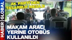 Vekiller Makam Aracı Yerine Otobüs Kullandı! AK Parti'den Tasarruf Mesajı