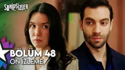 Sahipsizler 48. Bölüm Ön İzleme Sahipsizler 48. Bölüm Ön İzleme