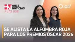 Once Noticias a las Seis - Se alista la alfombra roja para los Premios Óscar 2026 (13/03/2026)