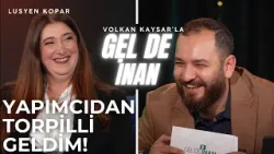 Yapımcıdan Torpilli Geldim! - Lusyen Kopar | Gel de İnan