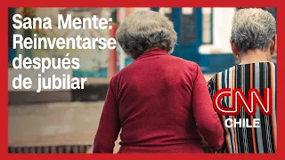 Sana Mente: Reinventarse después de jubilar