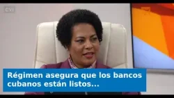 Régimen asegura que los bancos cubanos están listos para operar aun sin electricidad