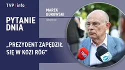 Marek Borowski: Prezydent zapędził się w kozi róg | PYTANIE DNIA