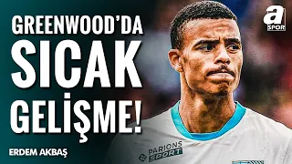 Erdem Akbaş, Mason Greenwood Transferindeki Son Gelişmeleri Açıkladı!