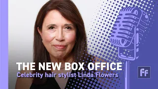 Celebrity hair stylist Linda Flowers |  The New Box Office