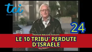 Biblical Prophecies Revealed! 24 - "THE 10 LOST TRIBES OF ISRAEL"