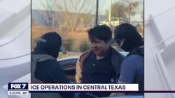 ICE operations sweep through Central Texas counties