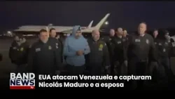 EUA atacam Venezuela e capturam Nicolás Maduro e a esposa | BandNews TV