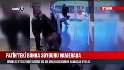 Fatih’teki Banka Soygunu Kamerada