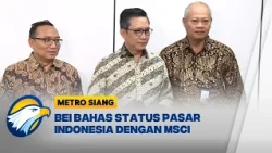 BEI Bahas Status Pasar Indonesia dengan MSCI, Reformasi Terus Berjalan - [Metro Siang]