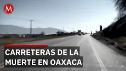 Alertan por rutas peligrosas conocidas como carreteras de la muerte en Oaxaca