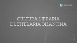 Cultura libraria e letteraria bizantina | Presentazione del corso UNINETTUNO