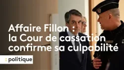 Affaire Fillon : la Cour de cassation confirme la culpabilité de l'ancien Premier ministre
