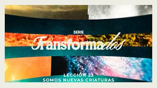Pastor Hugo Alfonso Montecinos Transformed Lesson 23 We are new creations