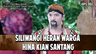 Siliwangi Heran Warga Hina Kian Santang | KEMBALINYA RADEN KIAN SANTANG | EPS. 361 | PART 1
