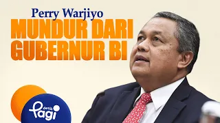 [detikPagi] - Perry Warjiyo Resigns as Governor of Bank Indonesia