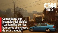 Comandante por incendios del Biobío: "Las familias son los bomberos silenciosos de esta tragedia"