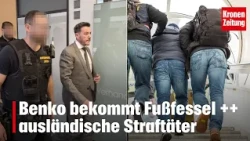 Benko to be fitted with ankle monitor ++ foreign criminals | krone.tv NEWS SHOW