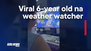 6-year old na weather watcher, viral sa socmed dahil sa hilig sa pagbabantay ng panahon | DZXL News