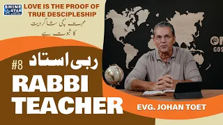Love Is the Proof of True Discipleship | Rabbi Teacher # 8 | with Evg. Johan Toet | Episode 17